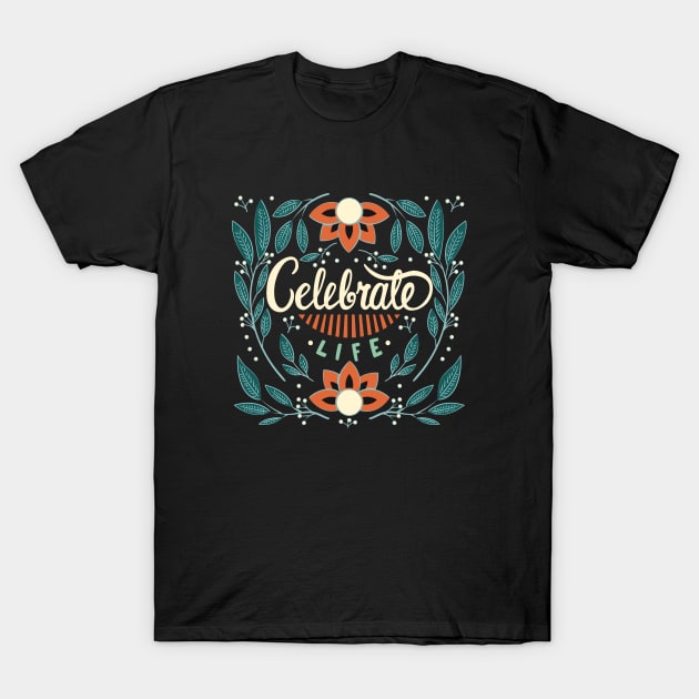 Celebrate Life T-Shirt by LittleBunnySunshine